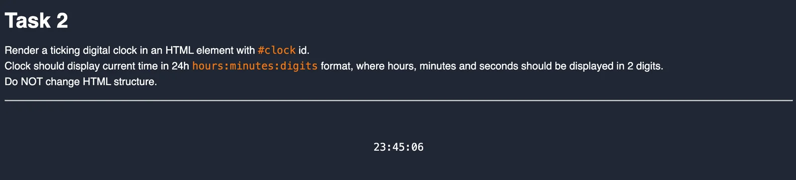 Task 2 brief: render a ticking 24-hour digital clock in the #clock element without changing the HTML structure